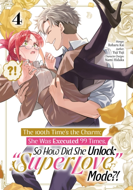 100th Time's the Charm: She Was Executed 99 Times, So How Did She Unlock &quote;Super Love&quote; Mode?! (Manga) Volume 4