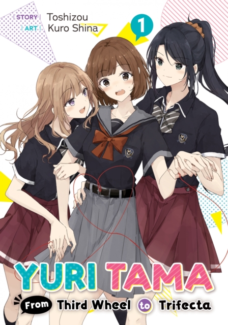 Yuri Tama: From Third Wheel to Trifecta The First