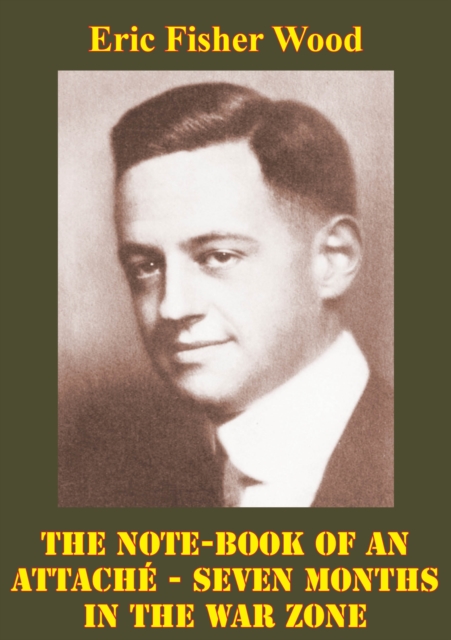 Note-Book Of An Attache - Seven Months In The War Zone [Illustrated Edition]