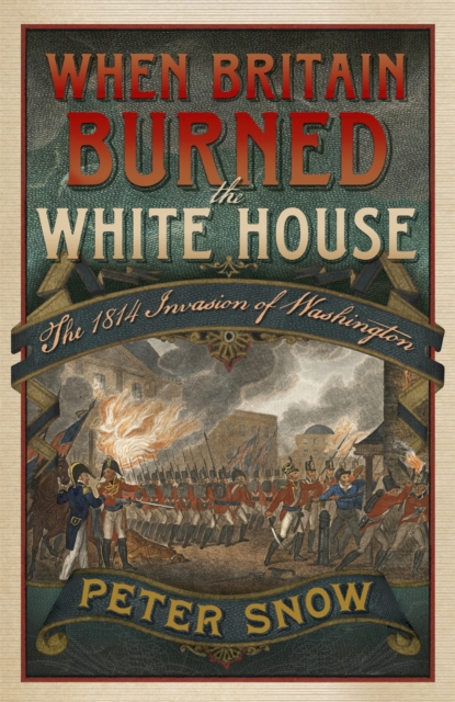 When Britain Burned the White House