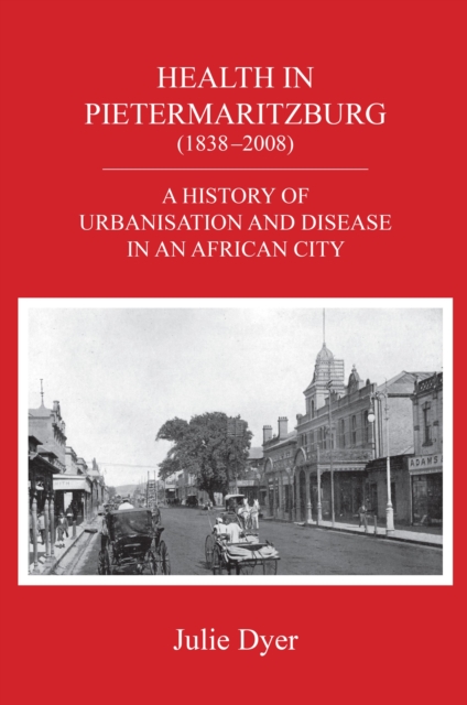 Health in Pietermaritzburg (1838-2008)