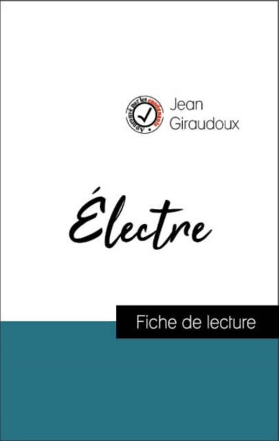 Analyse de l'œuvre : Électre (résumé et fiche de lecture plébiscités par les enseignants sur fichedelecture.fr)