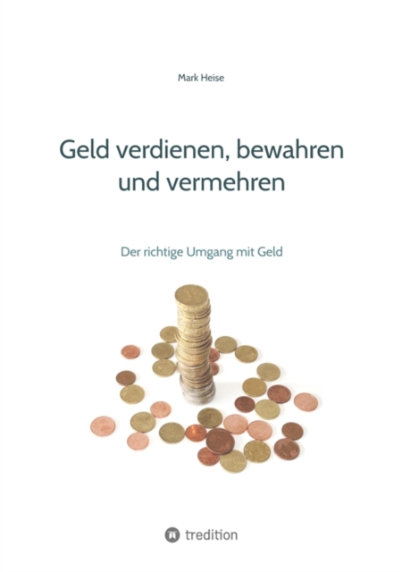 Geld verdienen, bewahren und vermehren