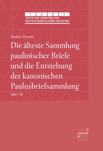Die alteste Sammlung paulinischer Briefe und die Entstehung der kanonischen Paulusbriefsammlung
