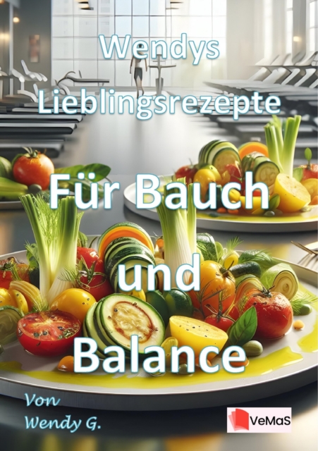 Wendys Lieblingsrezepte - Fur Bauch und Balance