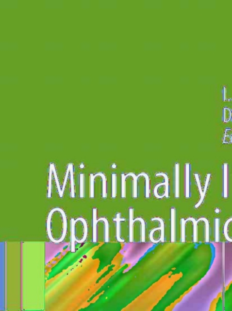 Minimally Invasive Ophthalmic Surgery