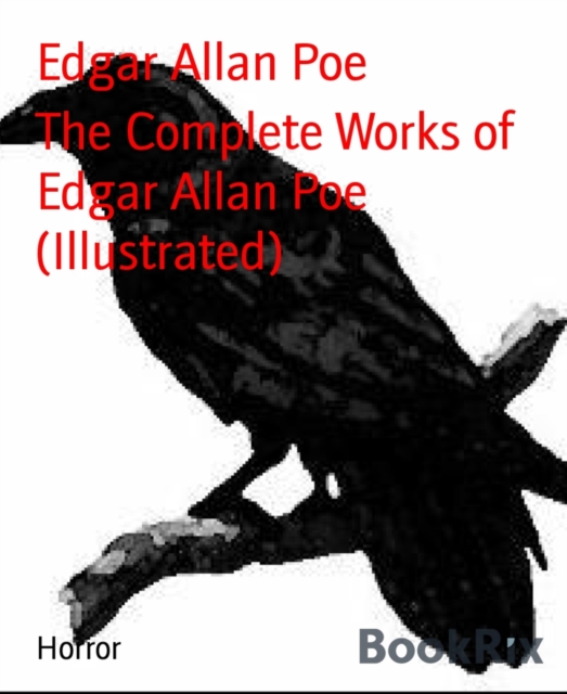 Complete Works of Edgar Allan Poe (Illustrated)