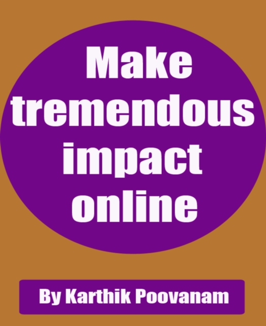 Make tremendous impact online