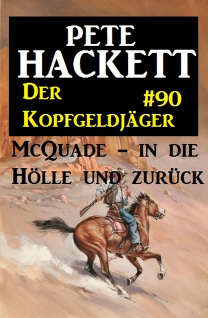 Der Kopfgeldjäger McQuade #90: McQuade - in die Hölle und zurück