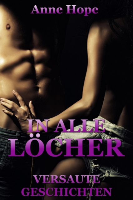 In alle Locher! - Versaute Geschichten
