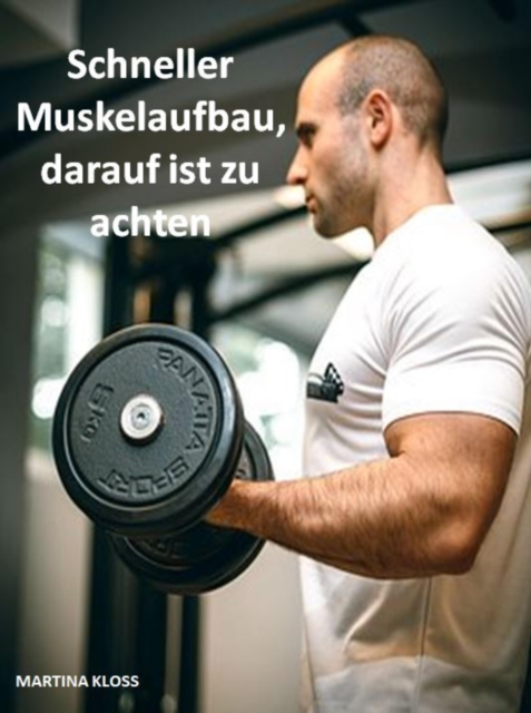 Schneller Muskelaufbau, darauf ist zu achten