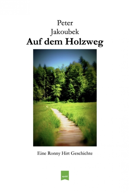 Auf dem Holzweg - Eine Ronny Hirt Geschichte