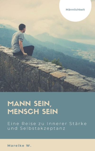 Mann sein, Mensch sein - Männlichkeit
