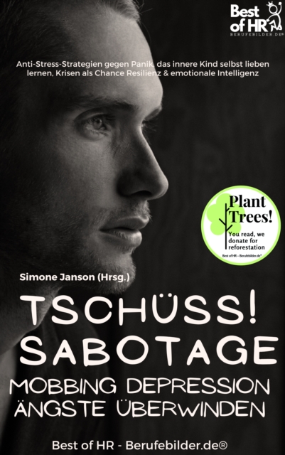 Tschüss Sabotage! Mobbing Depression Ängste überwinden