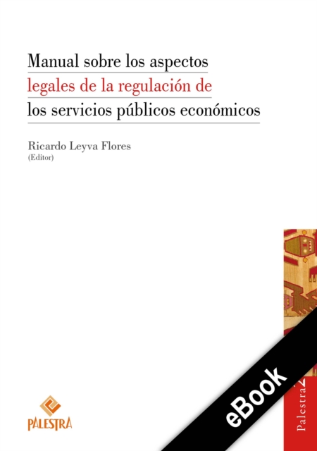 Manual sobre los aspectos legales de la regulación de los servicios públicos económicos