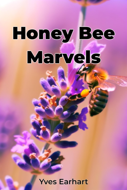 Honey Bee Marvels