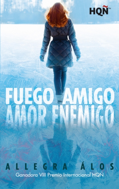 Fuego amigo, amor enemigo (Ganadora VIII Premio Internacional HQÑ)