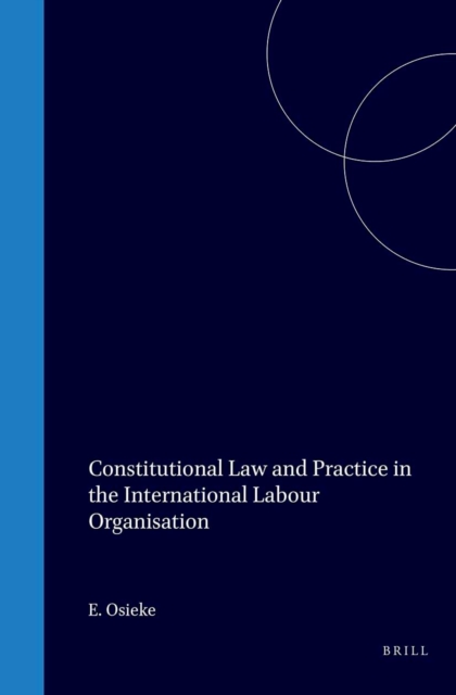 Constitutional Law and Practice in the International Labour Organisation