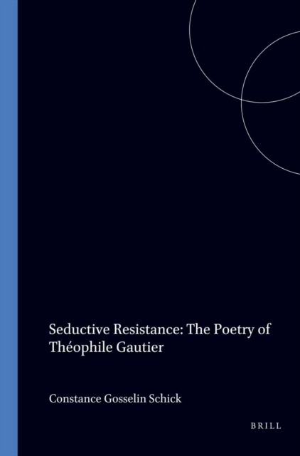 Seductive Resistance: The Poetry of Theophile Gautier