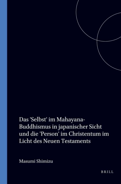 'Selbst' im Mahayana-Buddhismus in japanischer Sicht und die 'Person' im Christentum im Licht des Neuen Testaments