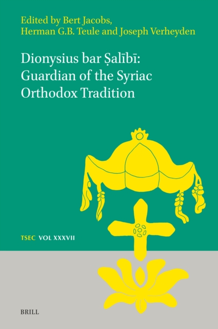 Dionysius bar Salibi: Guardian of the Syriac Orthodox Tradition