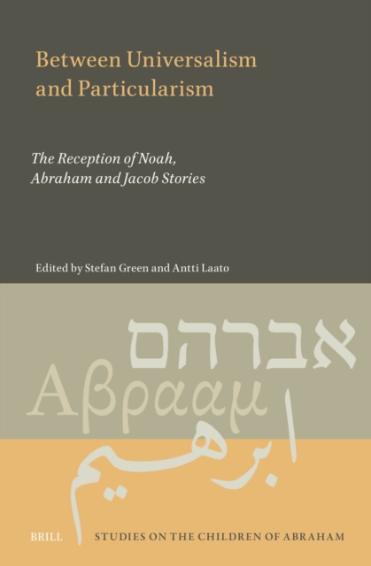 Between Universalism and Particularism: The Reception of Noah, Abraham and Jacob Stories
