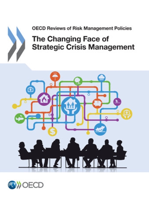 OECD Reviews of Risk Management Policies The Changing Face of Strategic Crisis Management