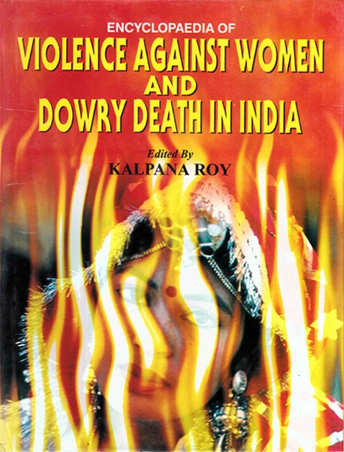 Encyclopaedia of Violence Against Women and Dowry Death in India