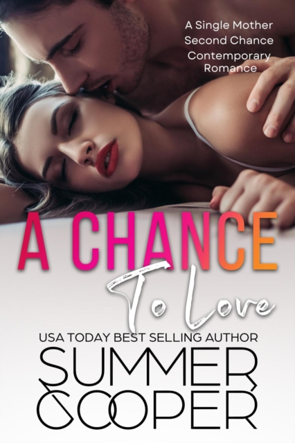 Chance To Love: A Single Mother Second Chance Contemporary Romance