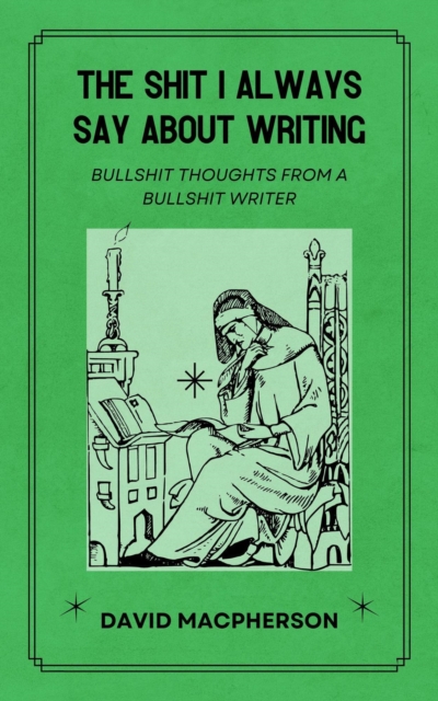 Shit I Always Say About Writing
