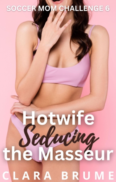 Hotwife Seducing the Masseur