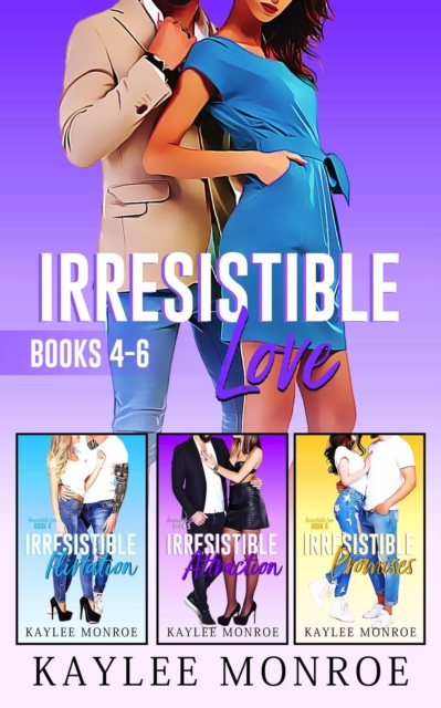 Irresistible Love Series (Books #4-#6)