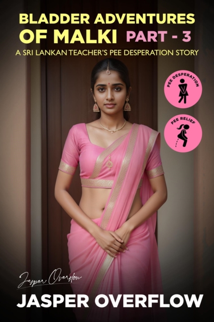 Bladder Adventures of Malki - Part 3 (A Sri Lankan Teacher's Pee Desperation Story)
