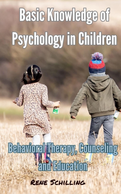 Basic Knowledge of Psychology in Children, Behavioral Therapy, Counseling and Education
