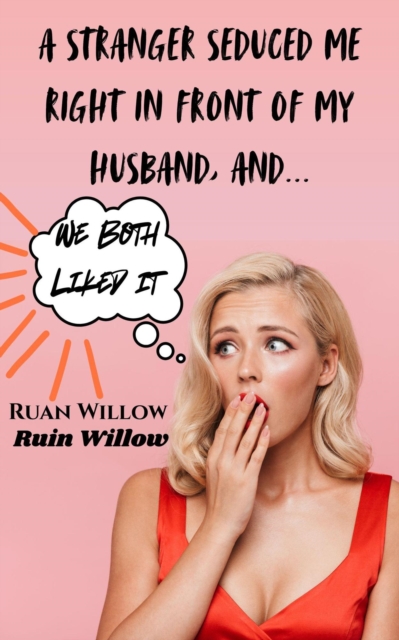 Stranger Seduced Me Right In Front of My Husband, And We Both Liked It