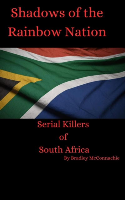 Shadows of the Rainbow Nation: Serial Killers of South Africa