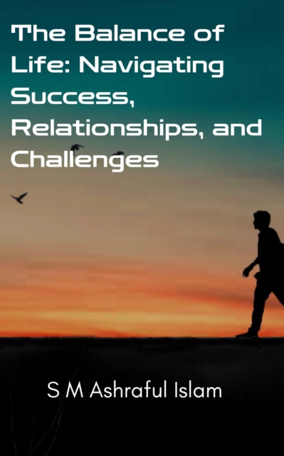 Balance of Life: Navigating Success, Relationships, and Challenges