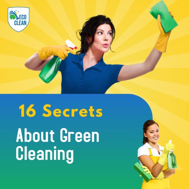 16 Secrets About Green Cleaning