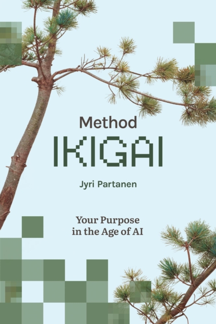 Method Ikigai - Your Purpose in the Age of AI