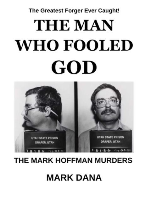Man Who Fooled God: The Mark Hoffman Murders