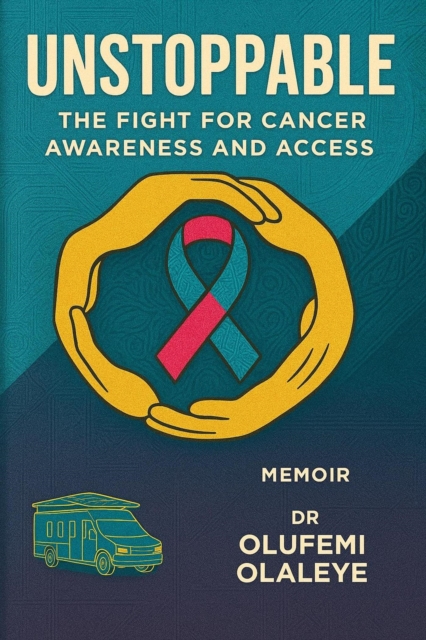 Unstoppable  - The Fight For Cancer Awareness And Access