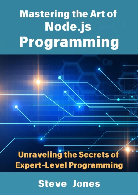 Mastering the Art of Node.js Programming: Unraveling the Secrets of Expert-Level Programming