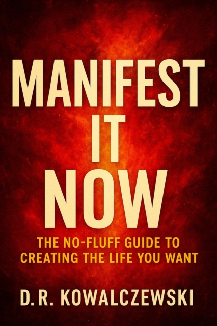 Manifest It Now: The No-Fluff Guide to Creating the Life You Want write this book