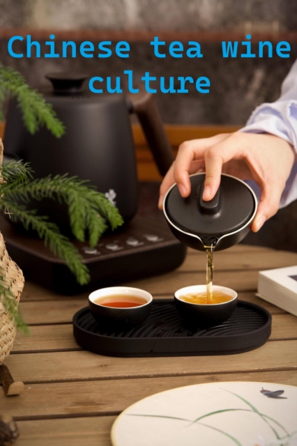Chinese Tea Wine Culture