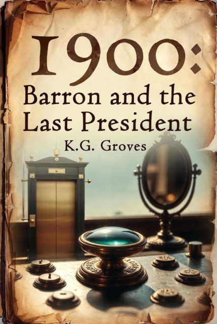 1900:  Barron and the Last President
