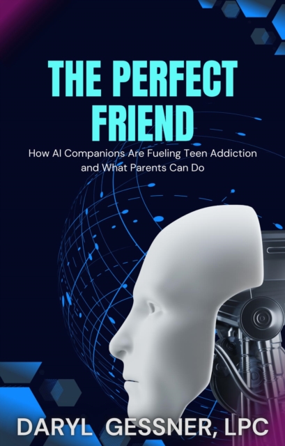 Perfect Friend: How AI Companions Are Fueling Teen Addiction and What Parents Can Do