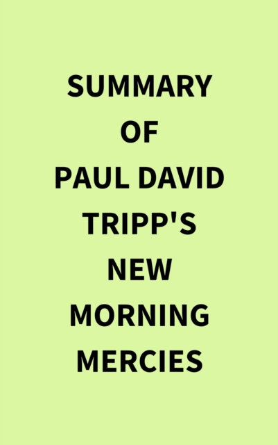 Summary of Paul David Tripp's New Morning Mercies