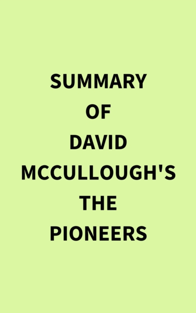 Summary of David McCullough's The Pioneers