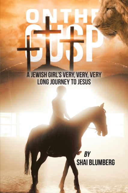 ON THE CUSP:  A Jewish Girl's Very, Very, Very Long Journey to Jesus