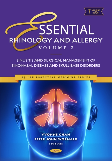 Essential Rhinology and Allergy. Volume 2: Sinusitis and Surgical Management of Sinonasal Disease and Skull Base Disorders